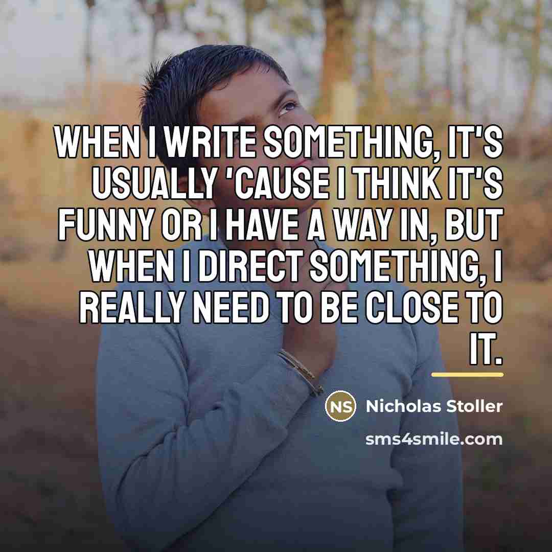 “When I write something, it's usually 'cause I think it's…” quote by Nicholas Stoller
