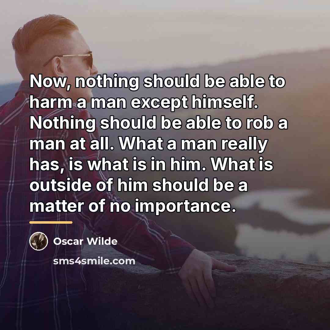 “Now, nothing should be able to harm a man except…” quote by Oscar Wilde