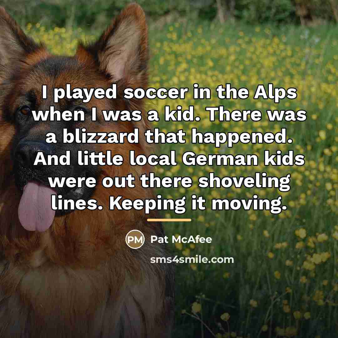 “I played soccer in the Alps when I was a…” quote by Pat McAfee