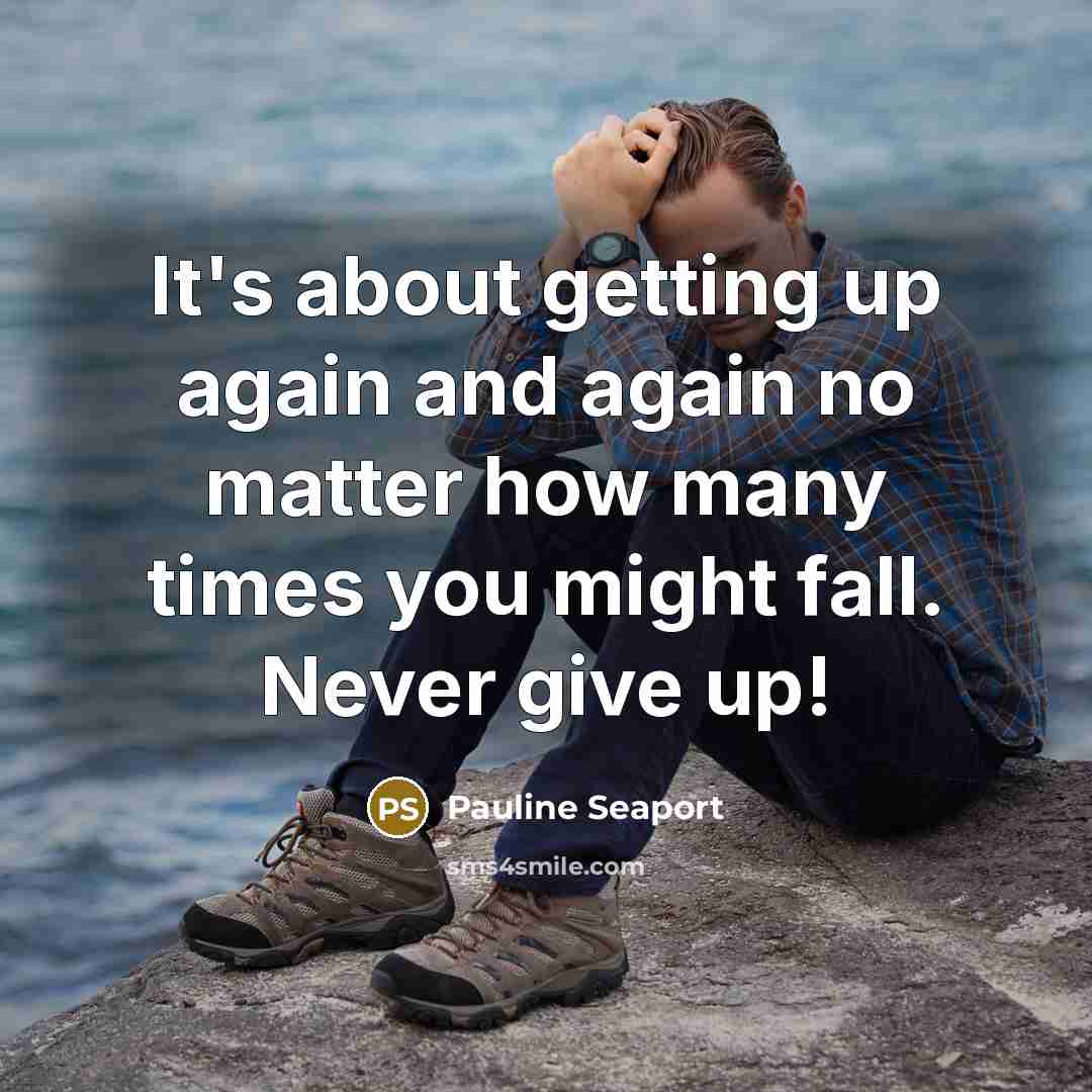 “It's about getting up again and again no matter how…” quote by Pauline Seaport