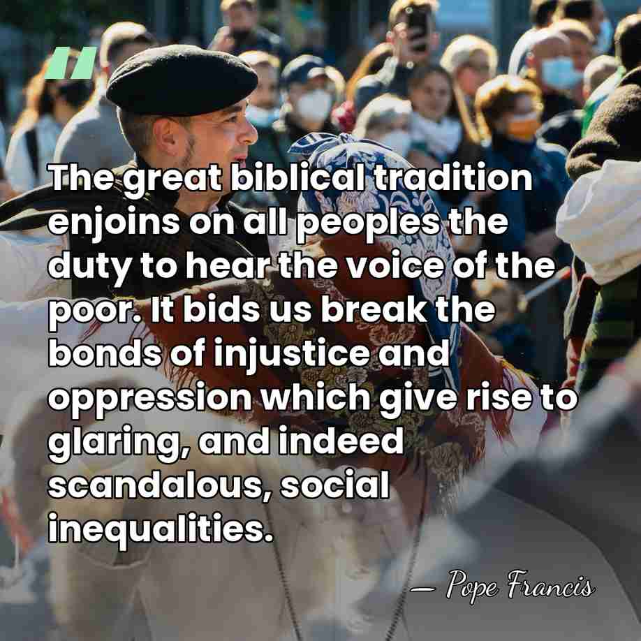 The great biblical tradition enjoins on all peoples the duty to hear&hellip; - Pope Francis