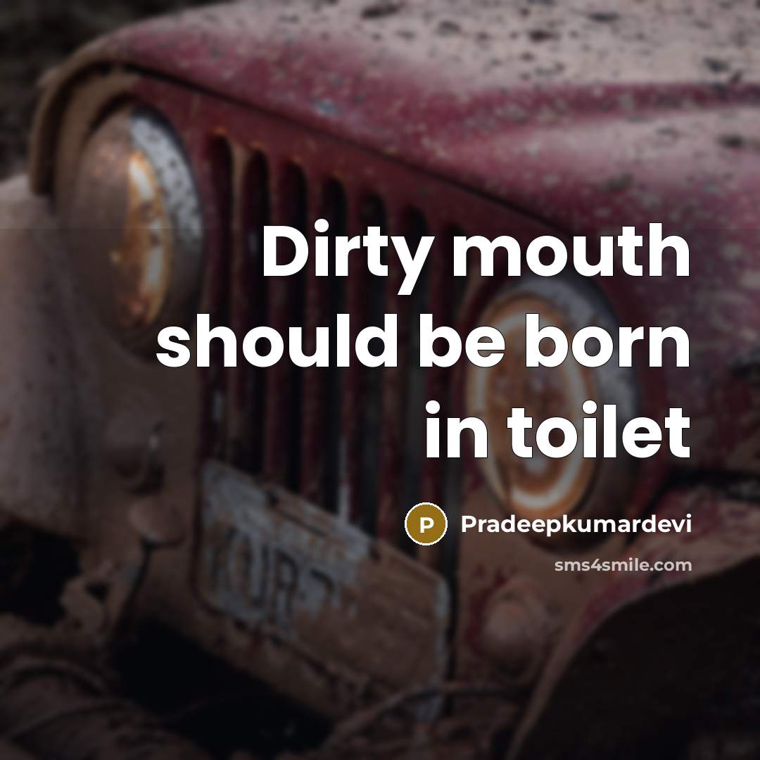 “Dirty mouth should be born in toilet” quote by Pradeepkumardevi