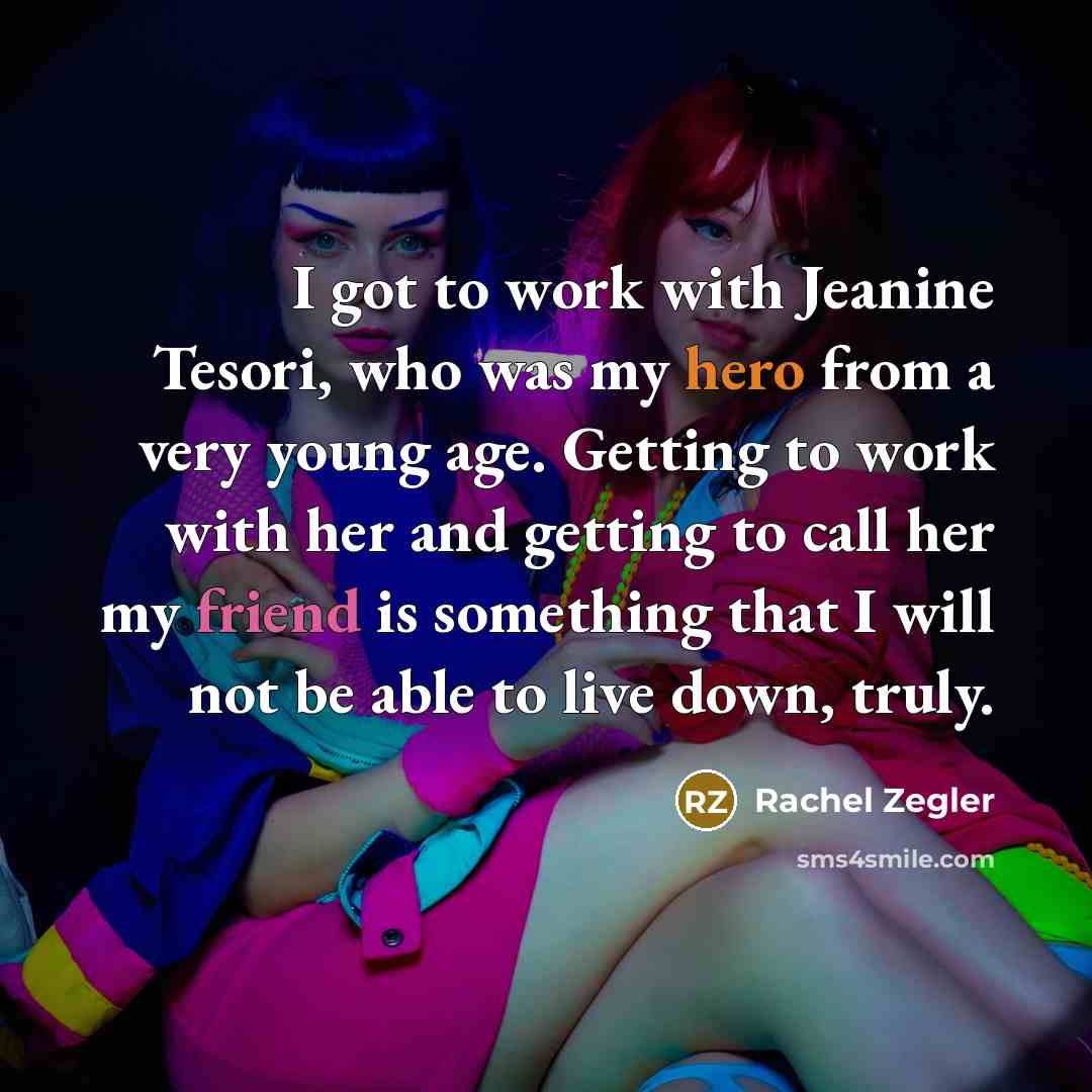 “I got to work with Jeanine Tesori, who was my…” quote by Rachel Zegler