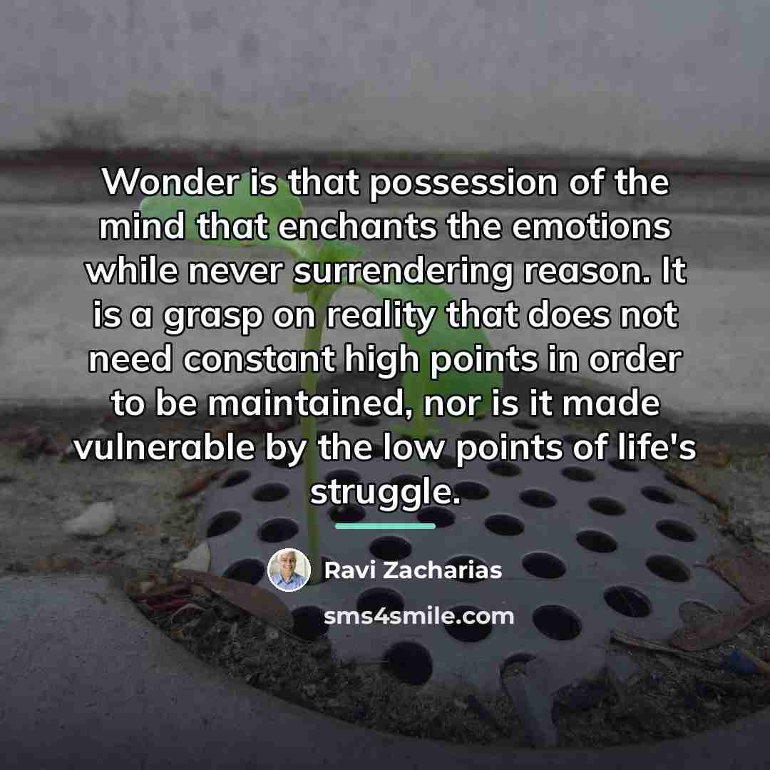 “Wonder is that possession of the mind that enchants the…” quote by Ravi Zacharias