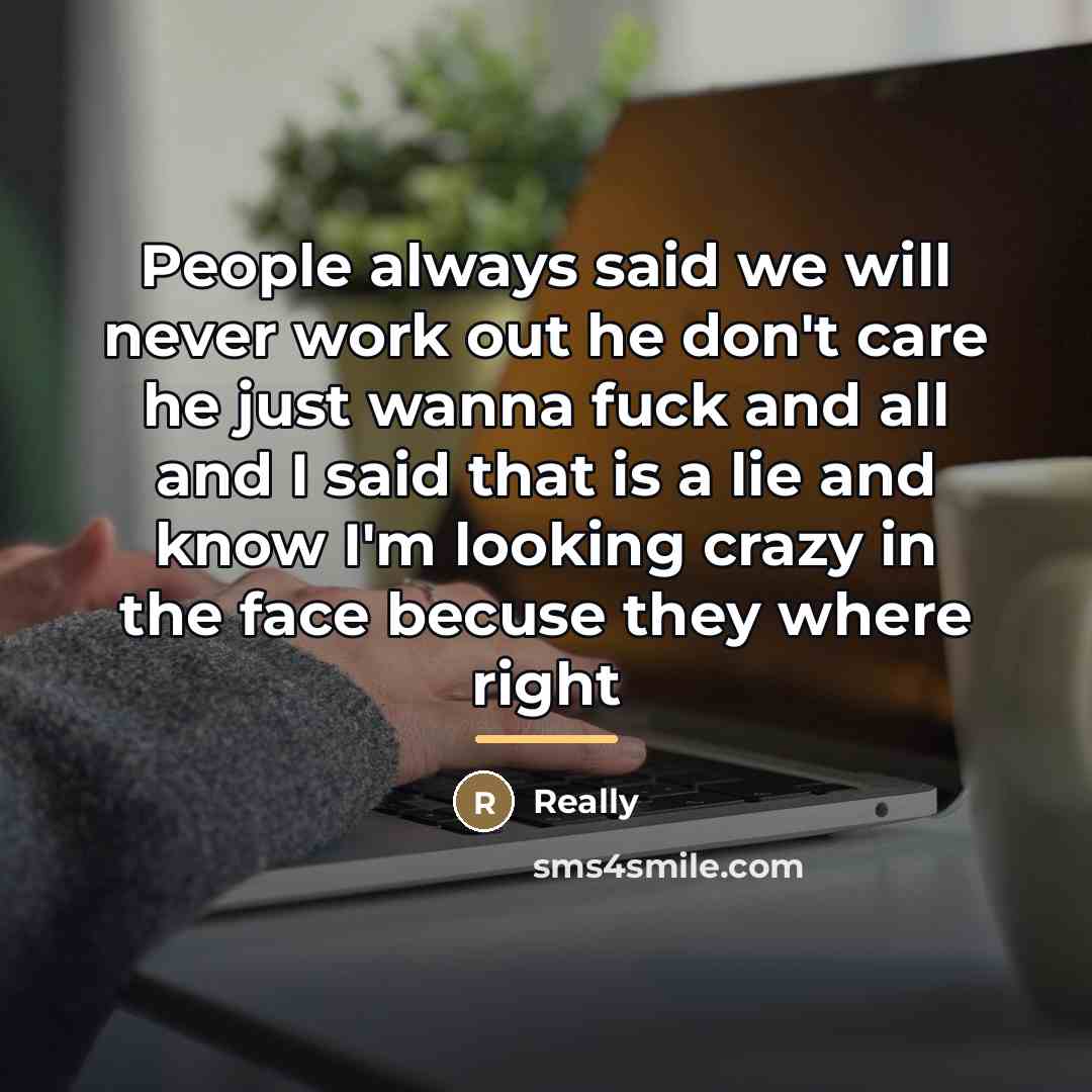 “People always said we will never work out he don't…” quote by Really