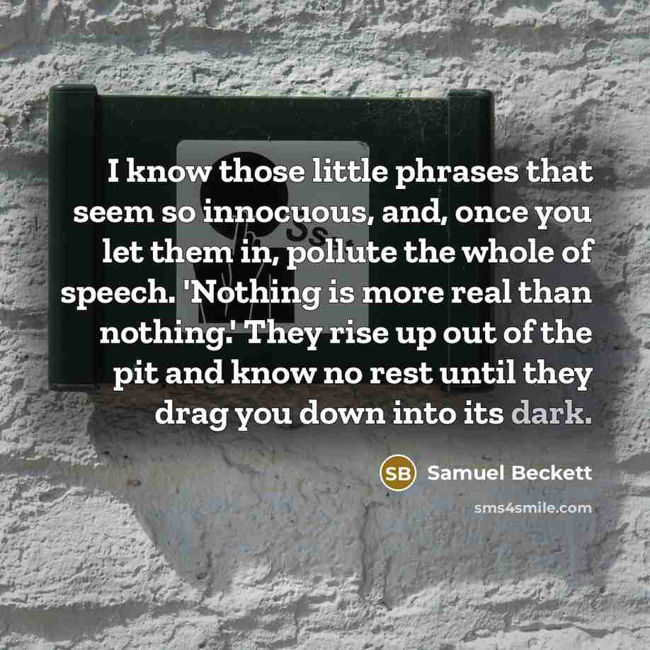 “I know those little phrases that seem so innocuous, and,…” quote by Samuel Beckett