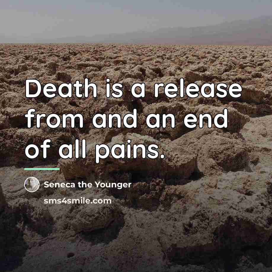“Death is a release from and an end of all…” quote by Seneca the Younger