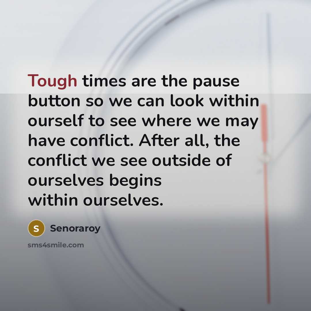 “Tough times are the pause button so we can look…” quote by Senoraroy