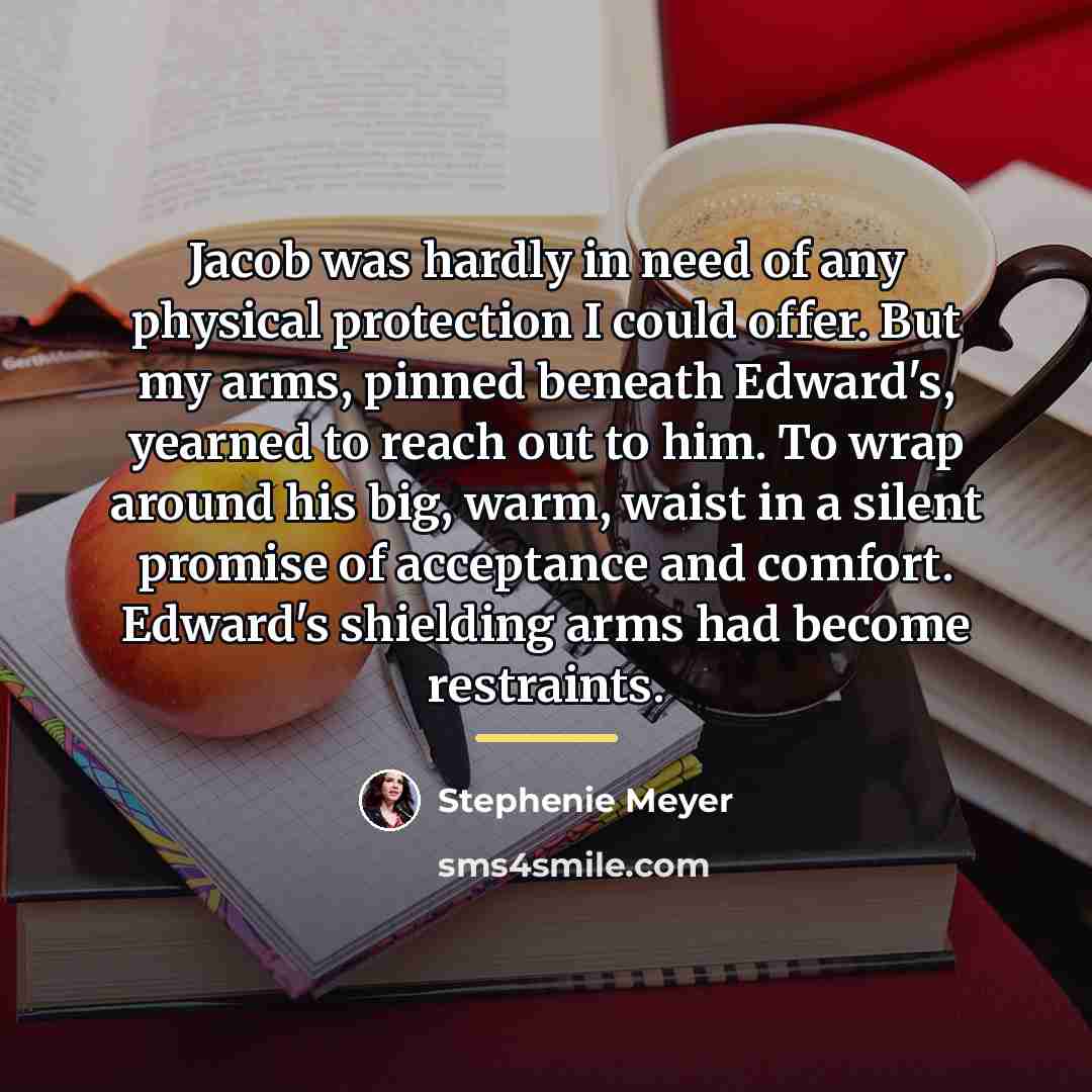 “Jacob was hardly in need of any physical protection I…” quote by Stephenie Meyer