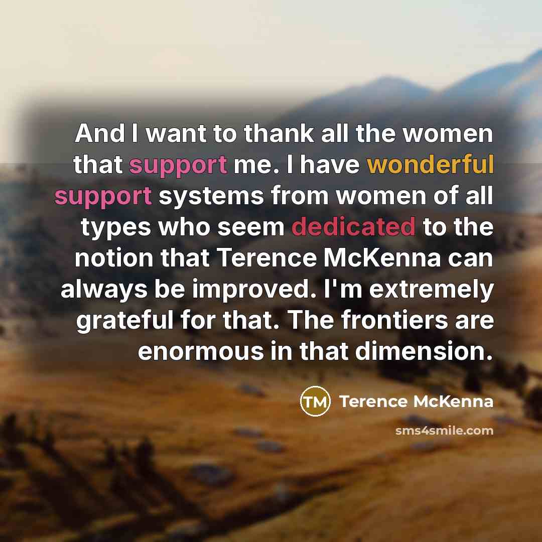 “And I want to thank all the women that support…” quote by Terence McKenna