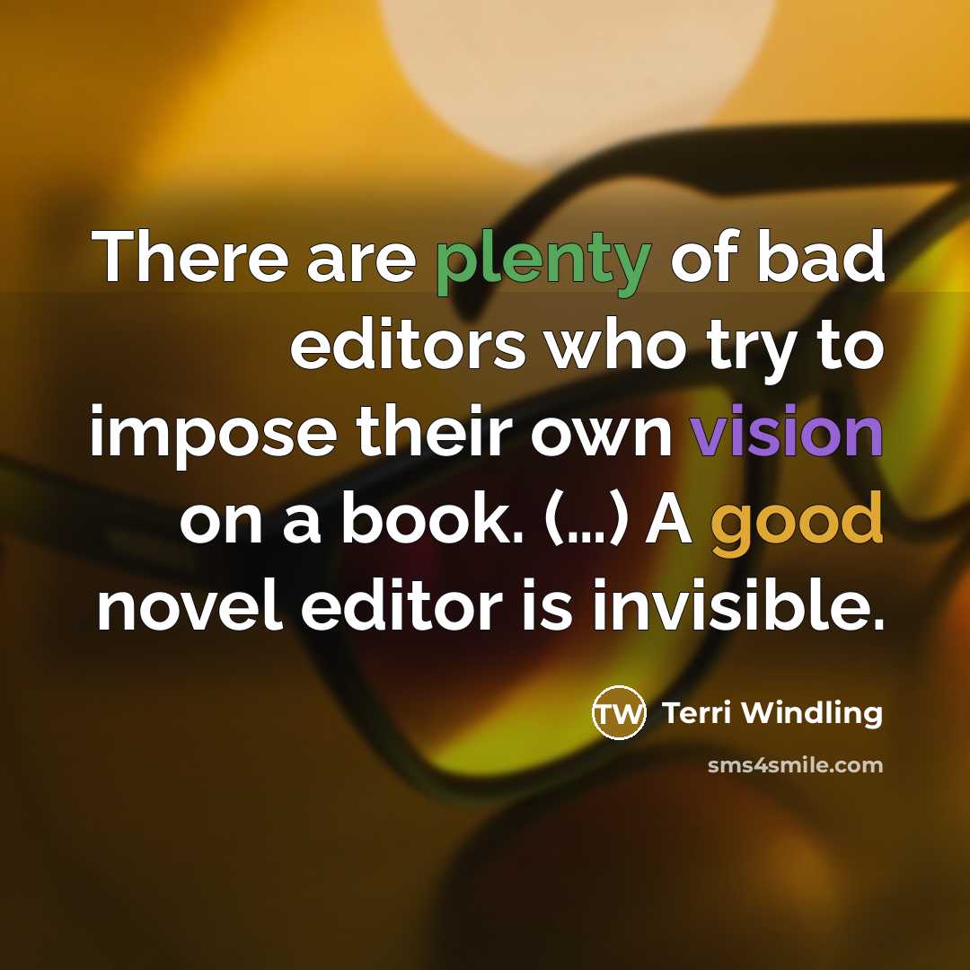 “There are plenty of bad editors who try to impose…” quote by Terri Windling