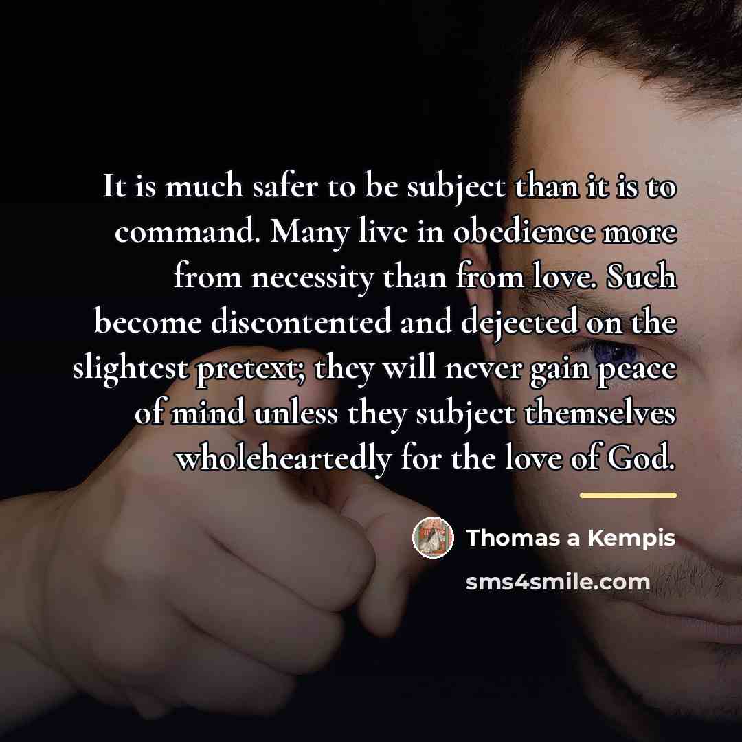 “It is much safer to be subject than it is…” quote by Thomas a Kempis