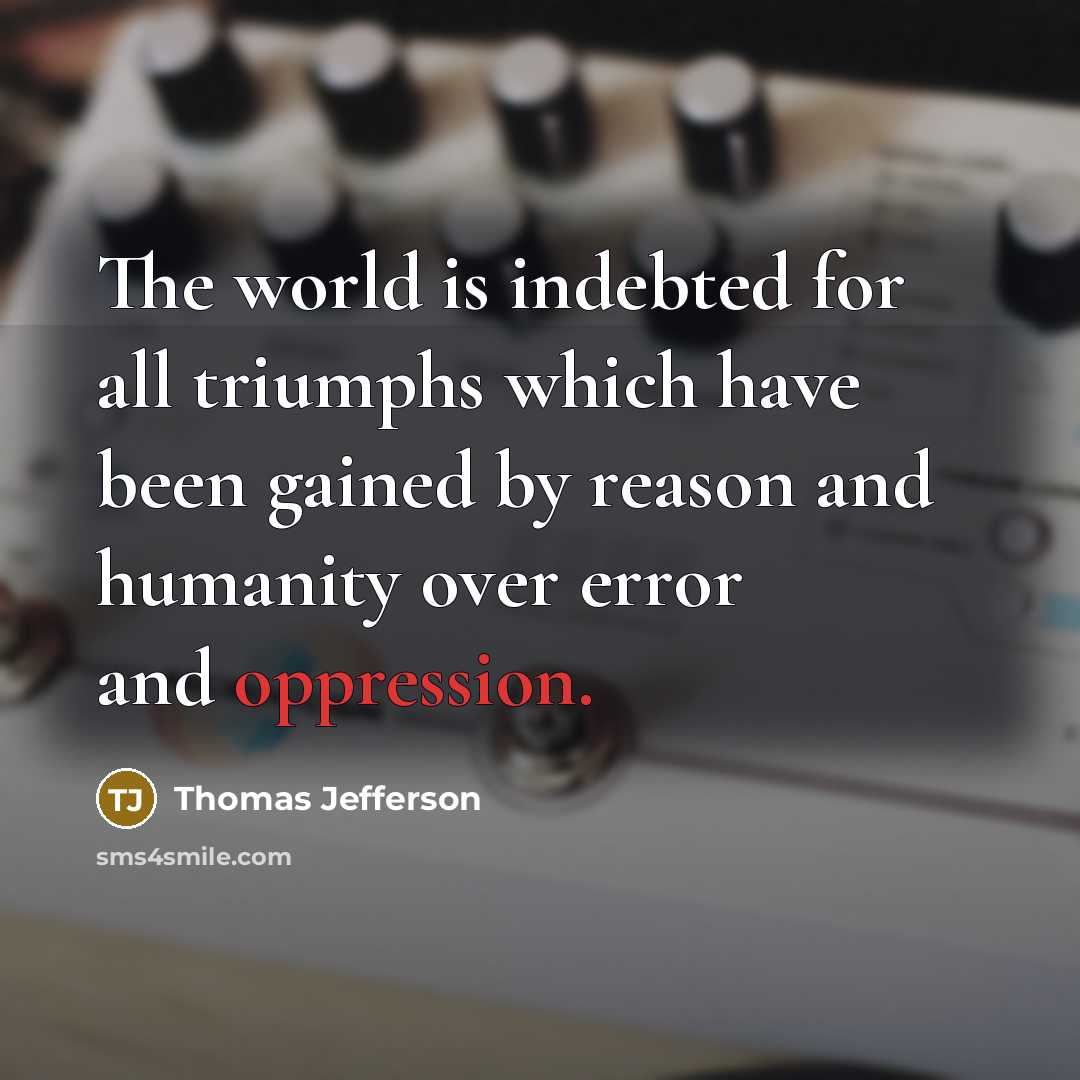 “The world is indebted for all triumphs which have been…” quote by Thomas Jefferson