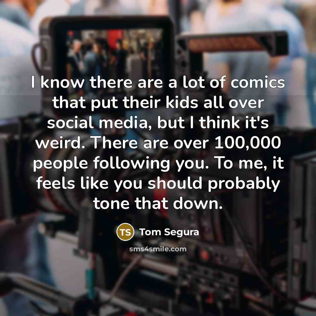 “I know there are a lot of comics that put…” quote by Tom Segura