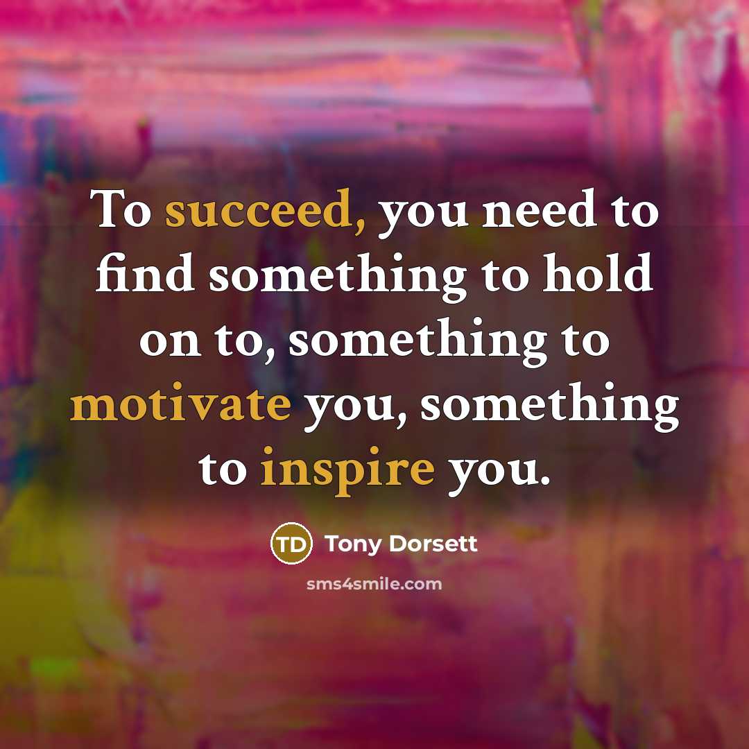 “To succeed, you need to find something to hold on…” quote by Tony Dorsett