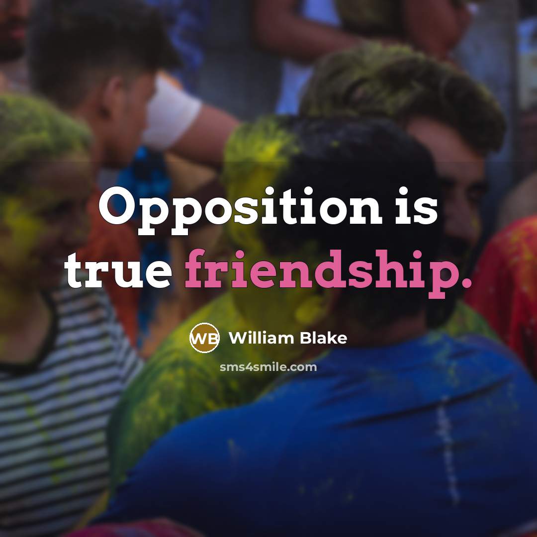 “Opposition is true friendship.…” quote by William Blake