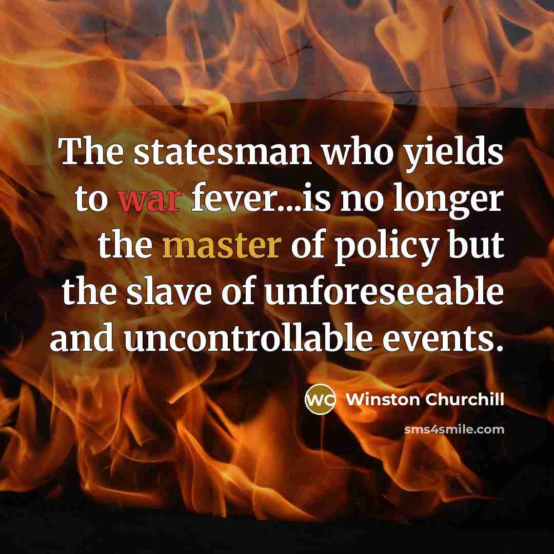“The statesman who yields to war fever...is no longer the…” quote by Winston Churchill