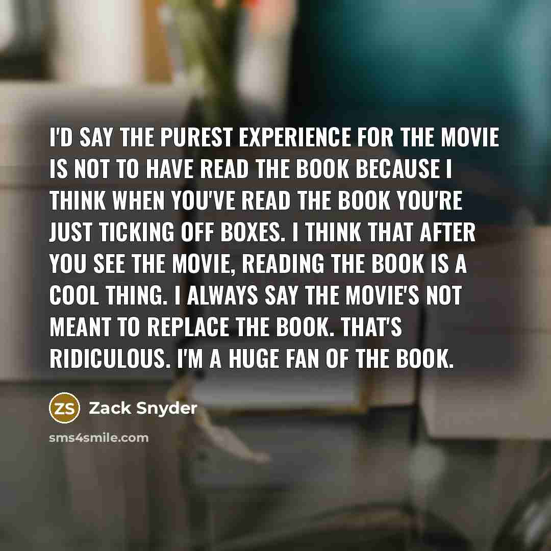“I'd say the purest experience for the movie is not…” quote by Zack Snyder