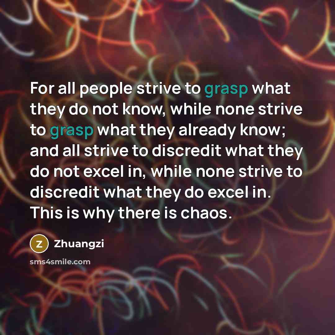 “For all people strive to grasp what they do not…” quote by Zhuangzi