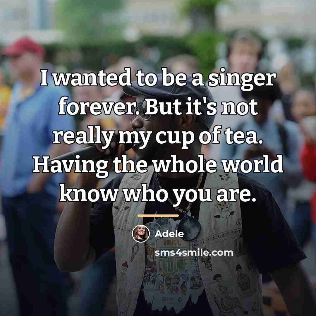 “I wanted to be a singer forever. But it's not…” quote by Adele