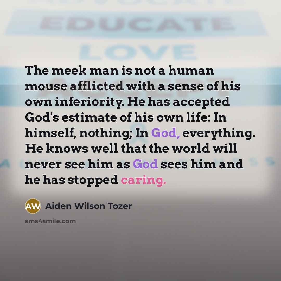 “The meek man is not a human mouse afflicted with…” quote by Aiden Wilson Tozer