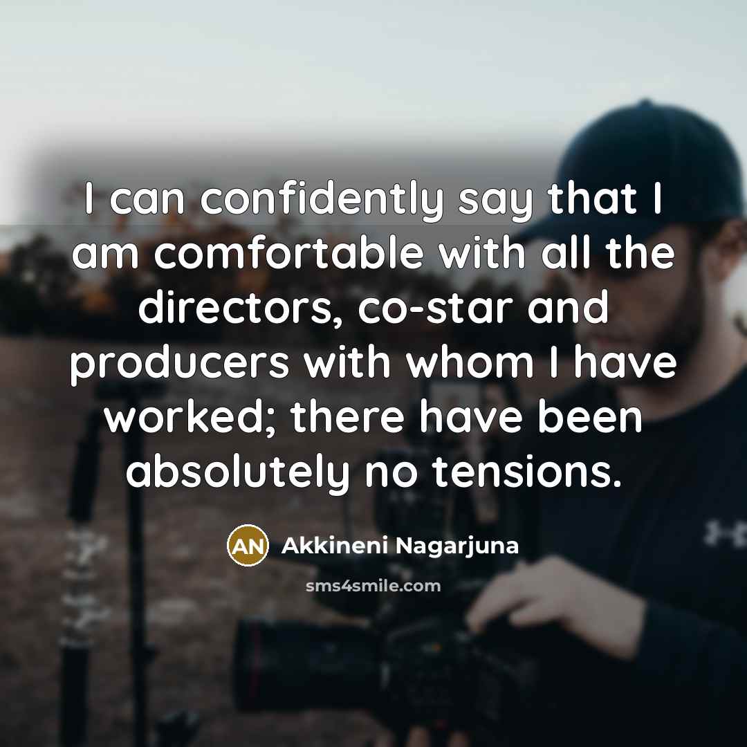 “I can confidently say that I am comfortable with all…” quote by Akkineni Nagarjuna