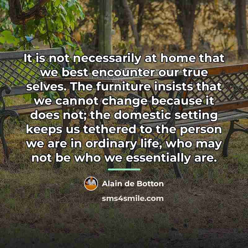 “It is not necessarily at home that we best encounter…” quote by Alain de Botton