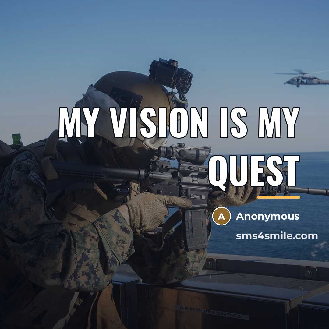 “My vision is my quest…” quote by Anonymous
