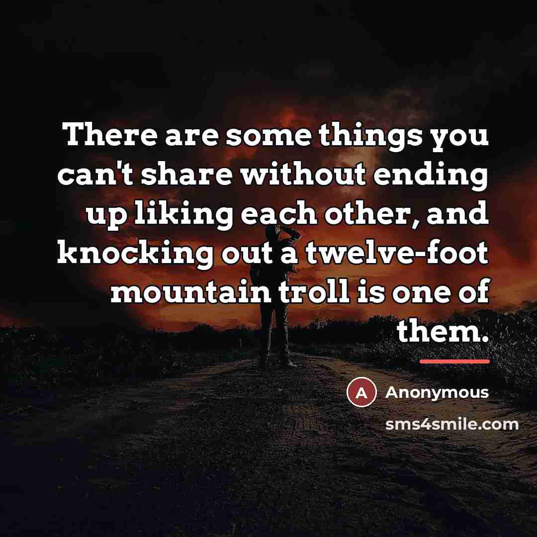 “There are some things you can't share without ending up…” quote by Anonymous