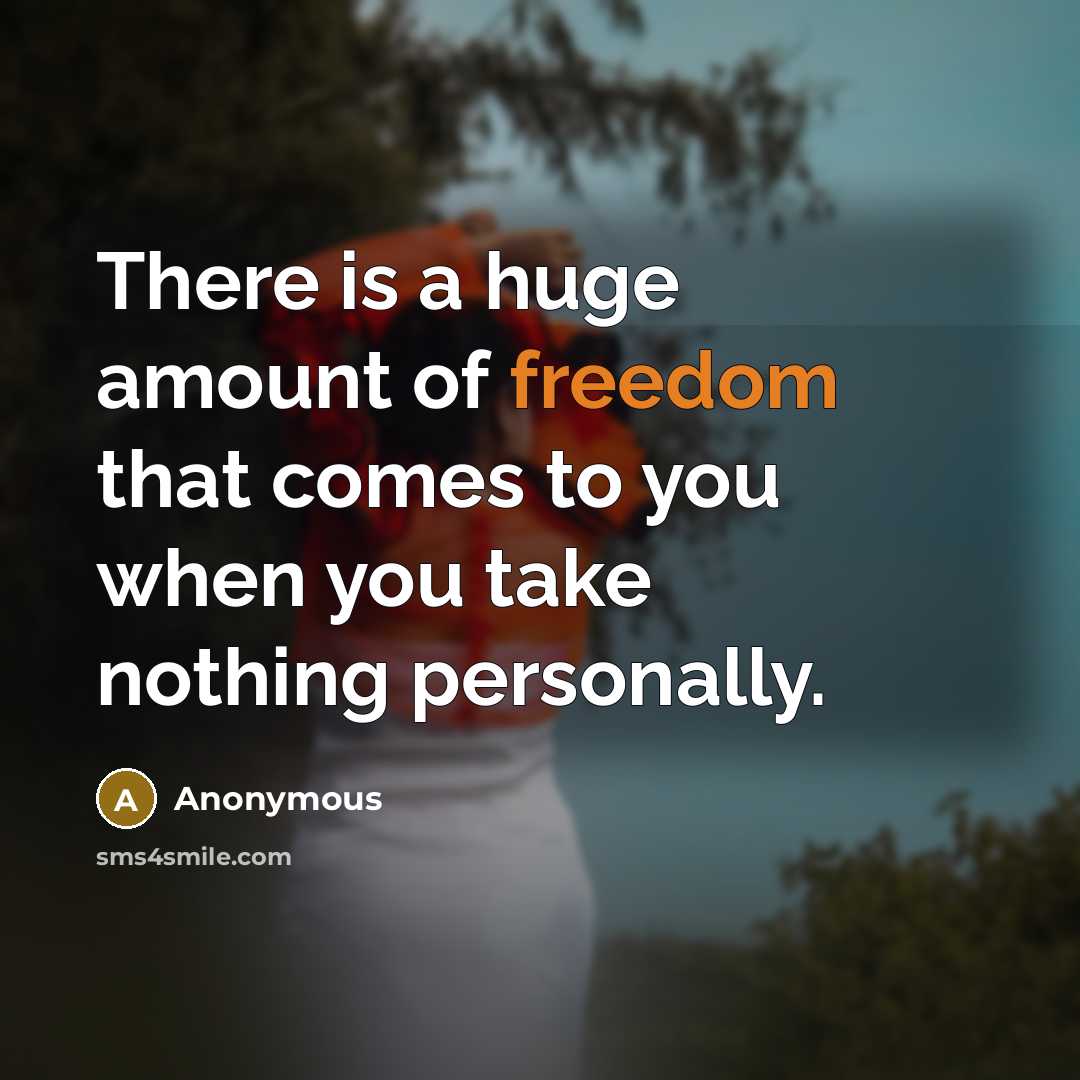 “There is a huge amount of freedom that comes to…” quote by Anonymous