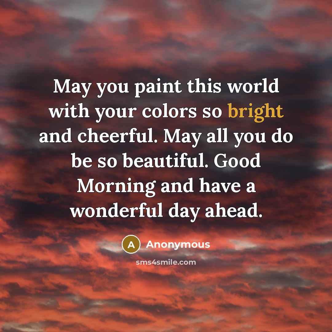 “May you paint this world with your colors so bright…” quote by Anonymous