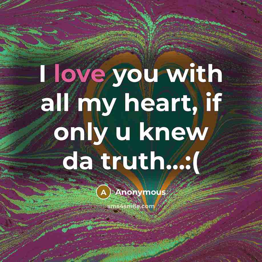 “I love you with all my heart, if only u…” quote by Anonymous
