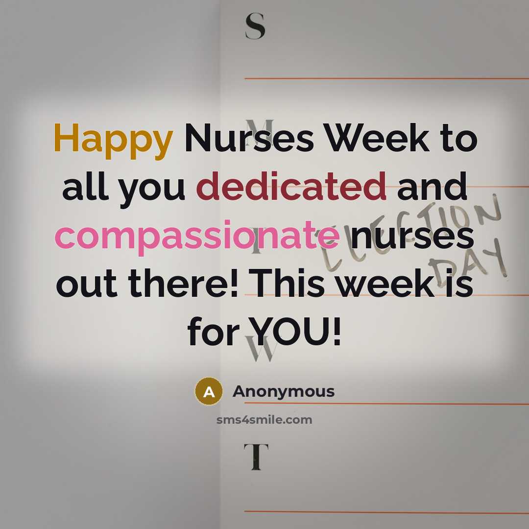 “Happy Nurses Week to all you dedicated and compassionate nurses…” quote by Anonymous