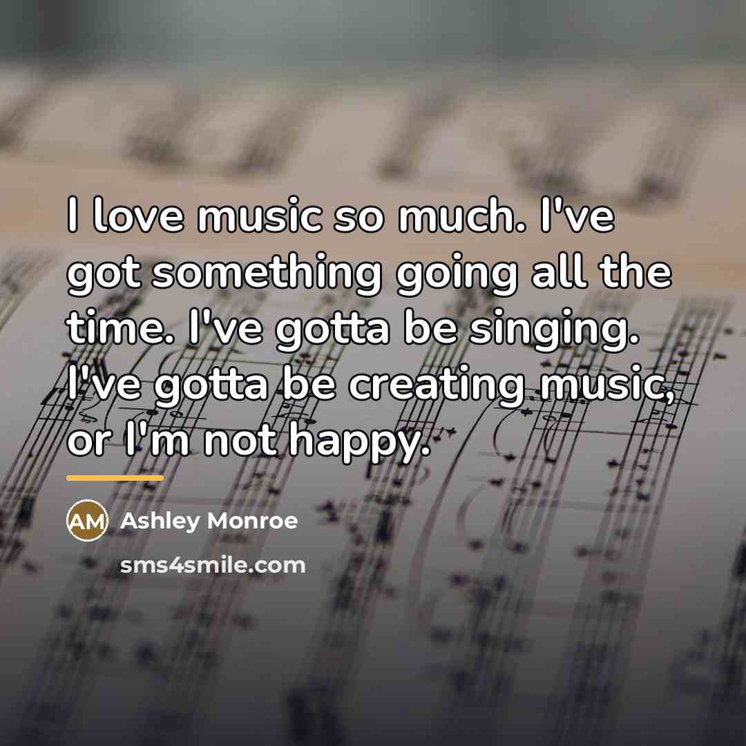 “I love music so much. I've got something going all…” quote by Ashley Monroe