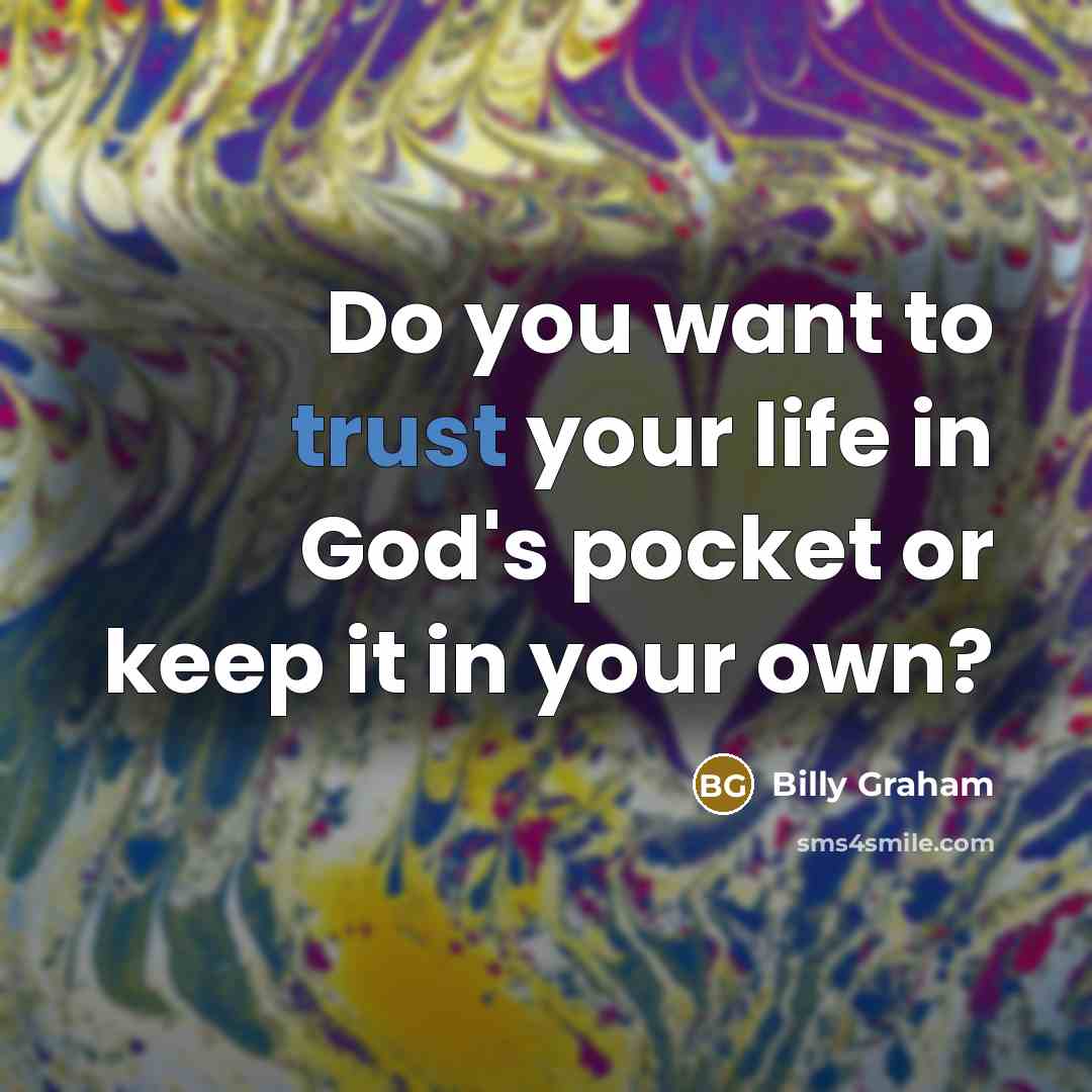 “Do you want to trust your life in God's pocket…” quote by Billy Graham