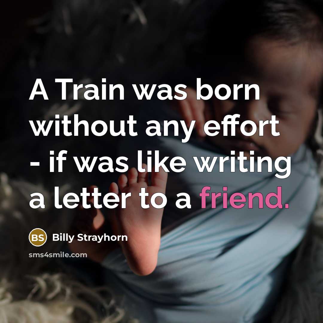 “A Train was born without any effort - if was…” quote by Billy Strayhorn