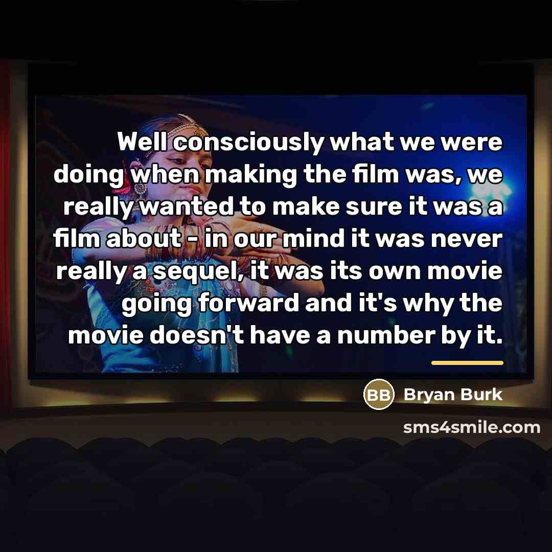 “Well consciously what we were doing when making the film…” quote by Bryan Burk