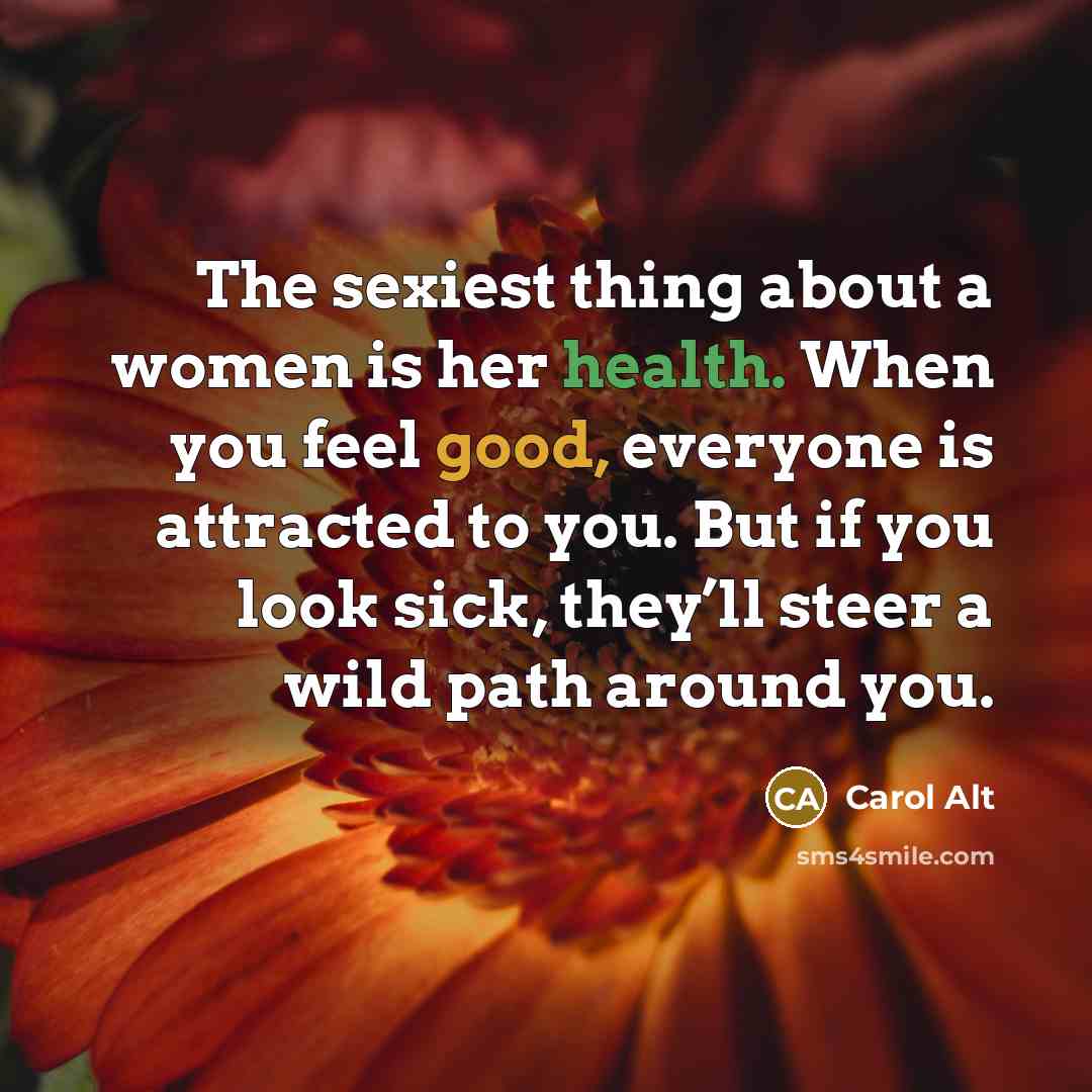 “The sexiest thing about a women is her health. When…” quote by Carol Alt