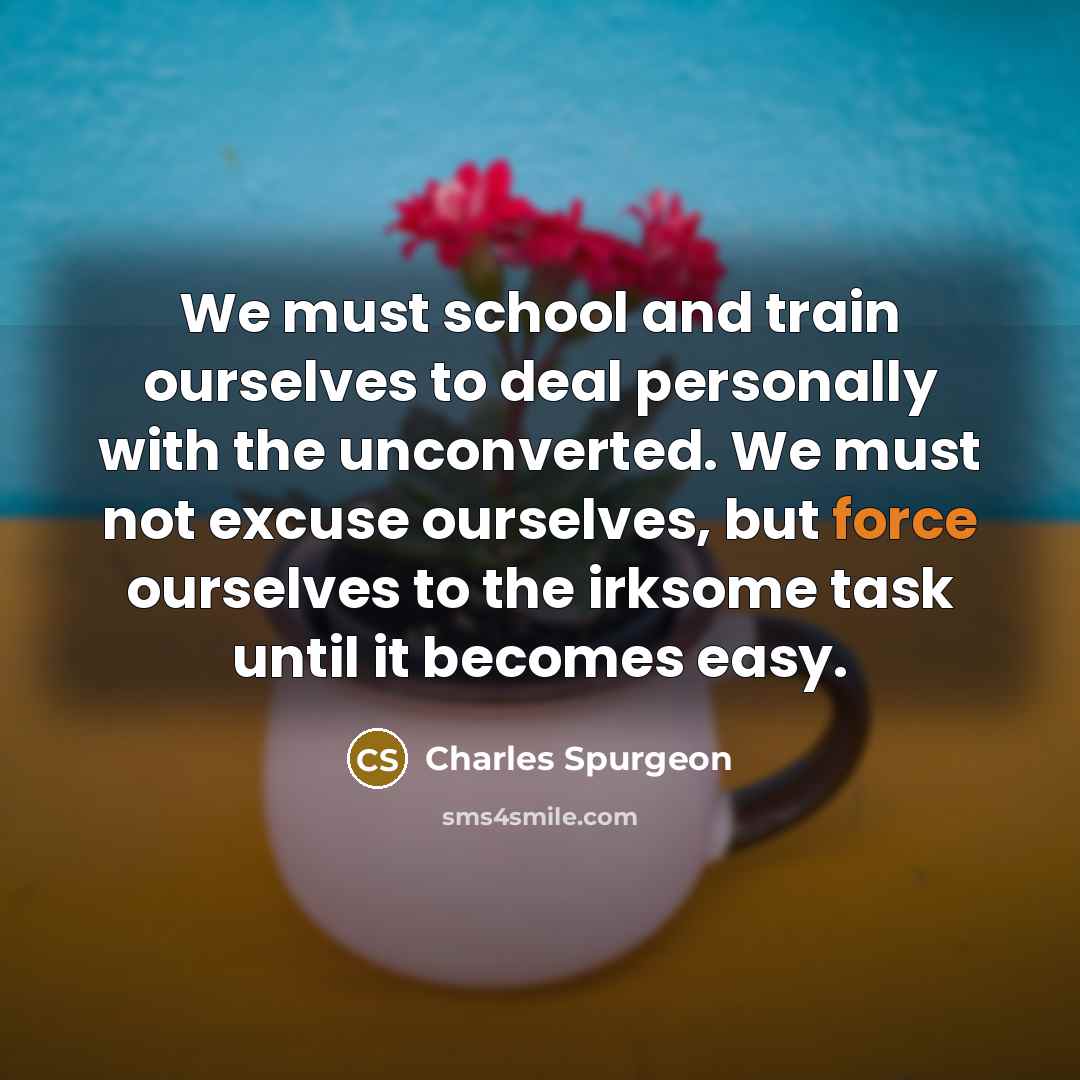 “We must school and train ourselves to deal personally with…” quote by Charles Spurgeon