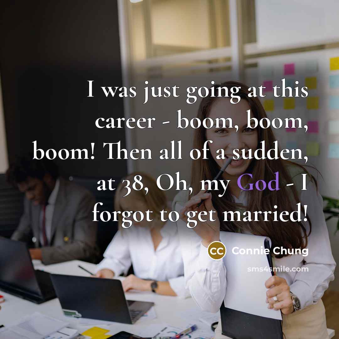“I was just going at this career - boom, boom,…” quote by Connie Chung