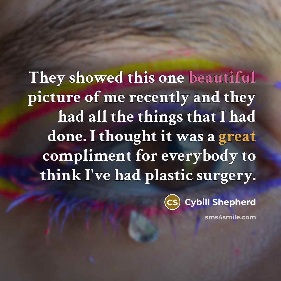“They showed this one beautiful picture of me recently and…” quote by Cybill Shepherd