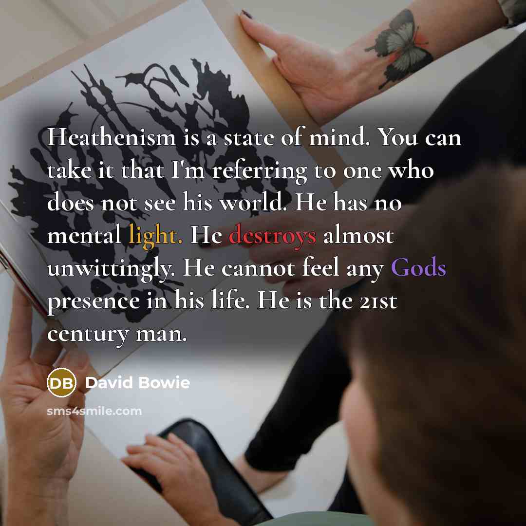 “Heathenism is a state of mind. You can take it…” quote by David Bowie