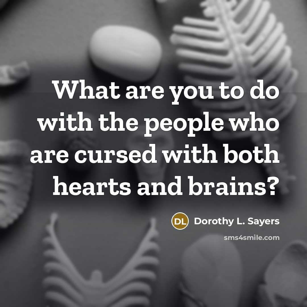 “What are you to do with the people who are…” quote by Dorothy L. Sayers
