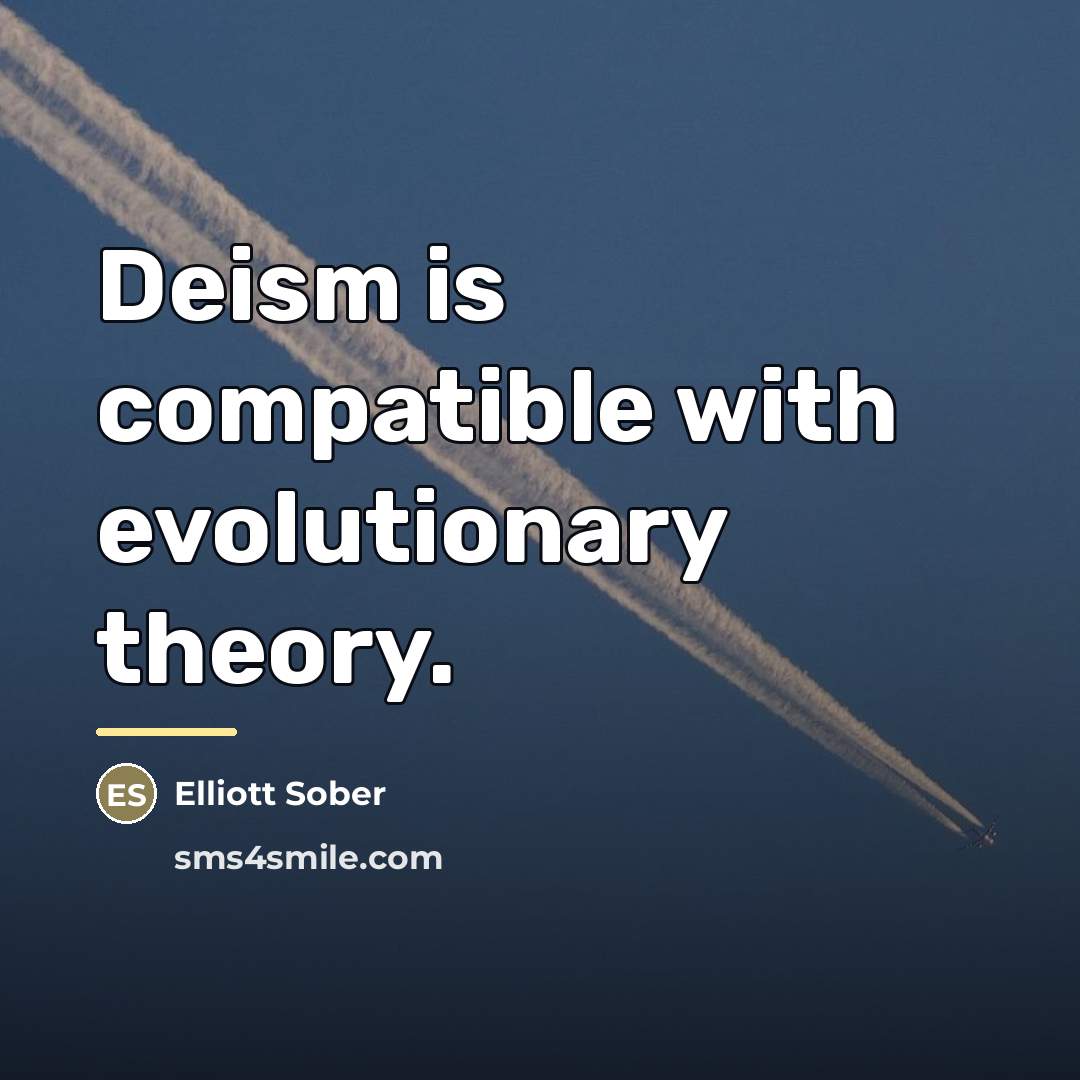 “Deism is compatible with evolutionary theory.…” quote by Elliott Sober