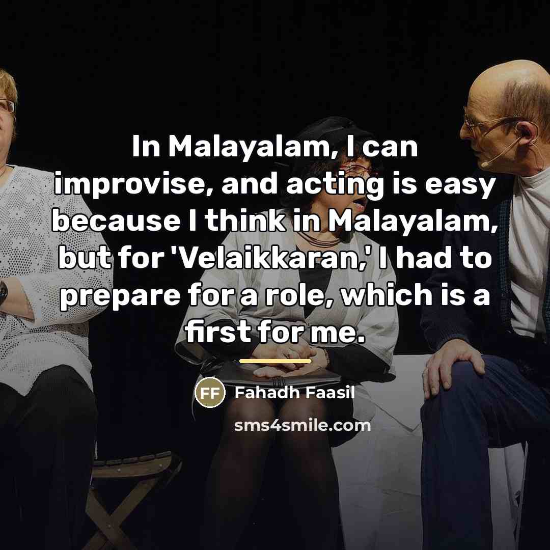 “In Malayalam, I can improvise, and acting is easy because…” quote by Fahadh Faasil