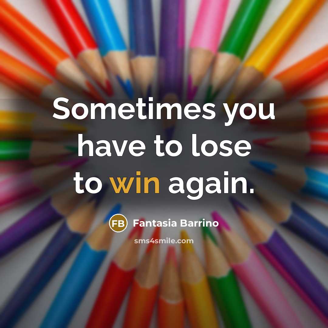 “Sometimes you have to lose to win again.…” quote by Fantasia Barrino