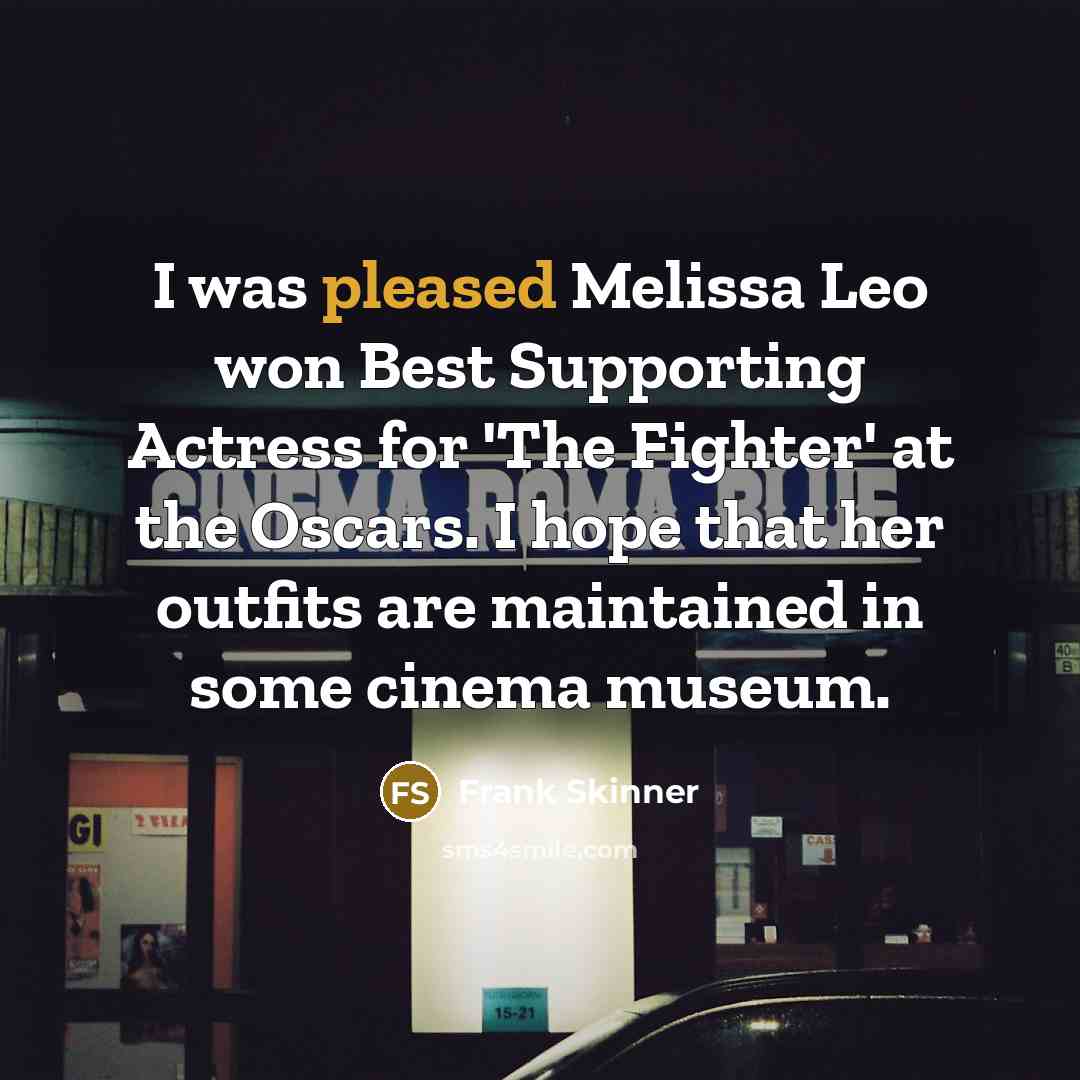 “I was pleased Melissa Leo won Best Supporting Actress for…” quote by Frank Skinner