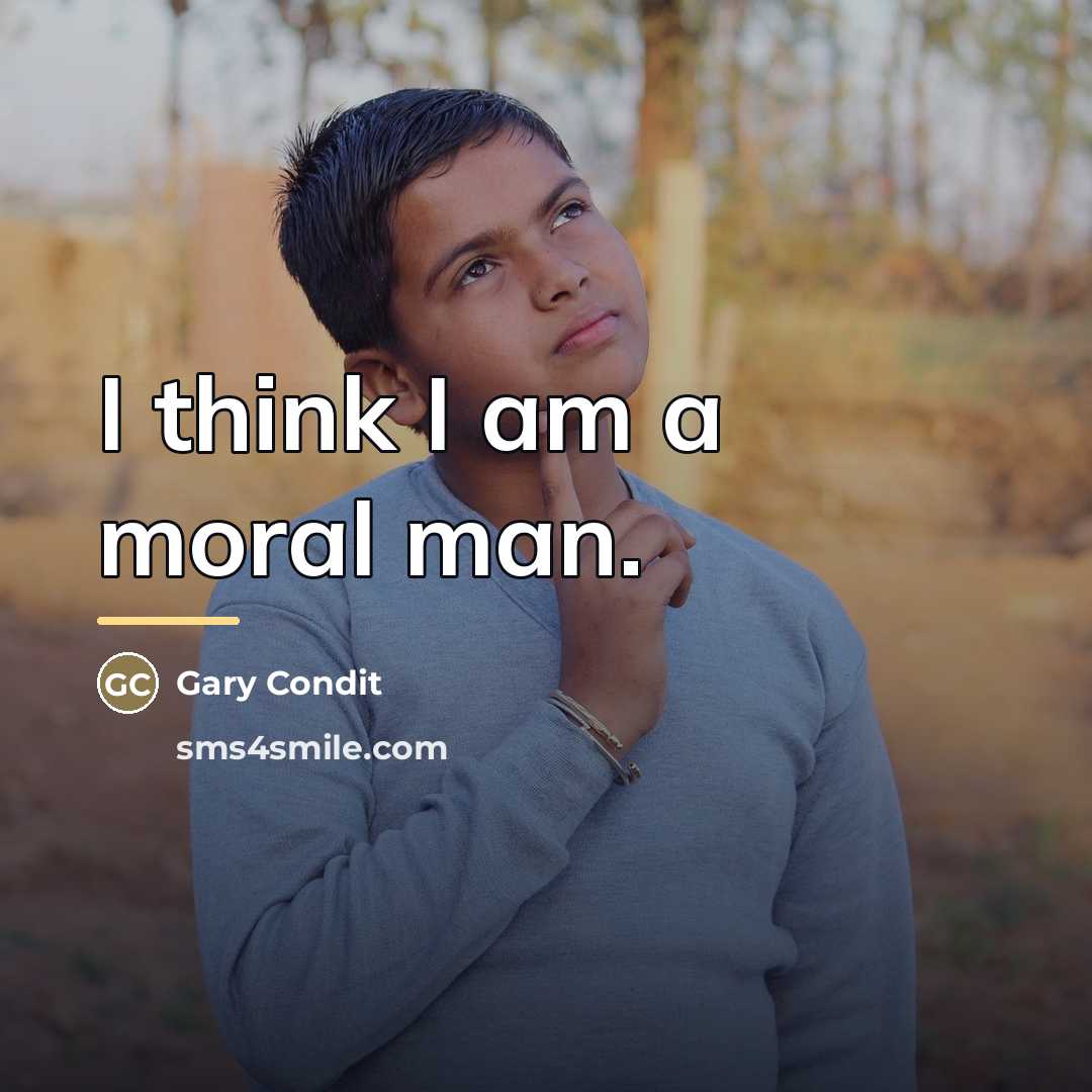 “I think I am a moral man.…” quote by Gary Condit