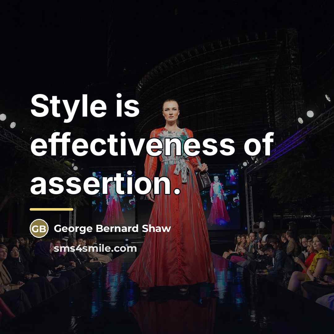 “Style is effectiveness of assertion.…” quote by George Bernard Shaw