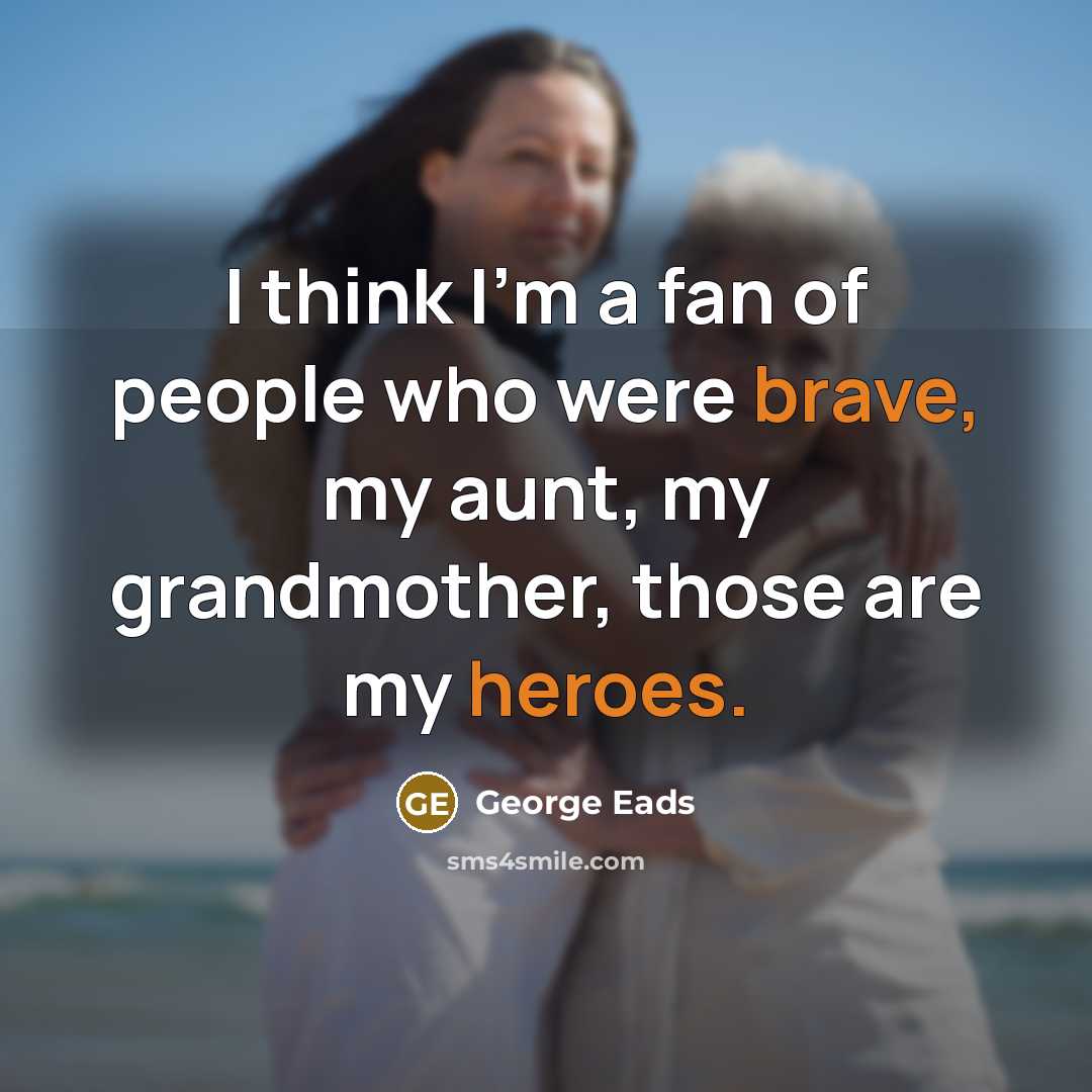 “I think I'm a fan of people who were brave,…” quote by George Eads